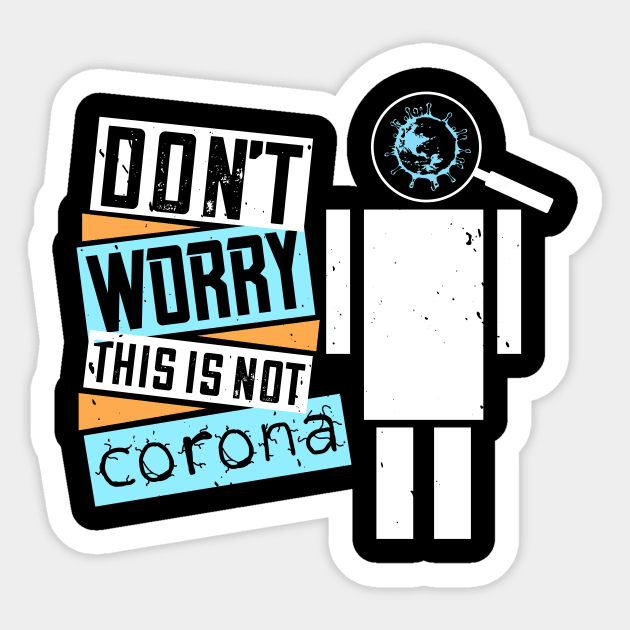 Don't Worry, This Is Not Corona Sticker by HelloShirt Design